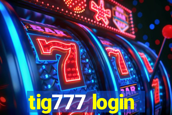 tig777 login